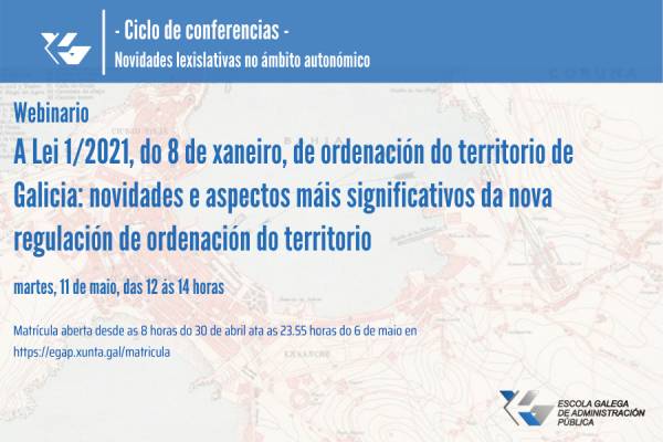 Webinario “A Lei 1/2021, do 8 de xaneiro, de ordenación do territorio de Galicia: novidades e aspectos máis significativos da nova regulación de ordenación do territorio”